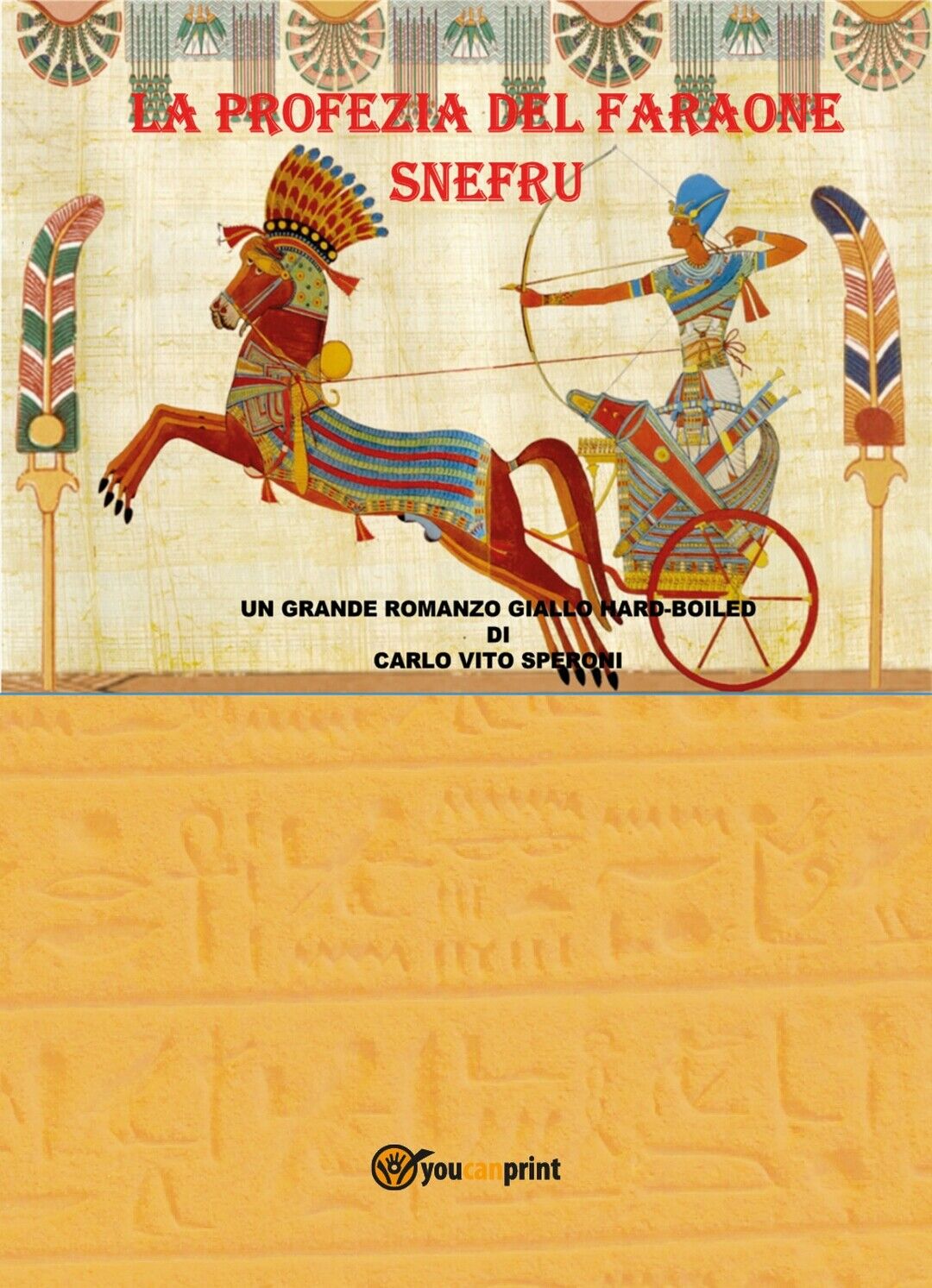 La profezia del faraone Snefru  di Vito Speroni,  2018,  Youcanprint