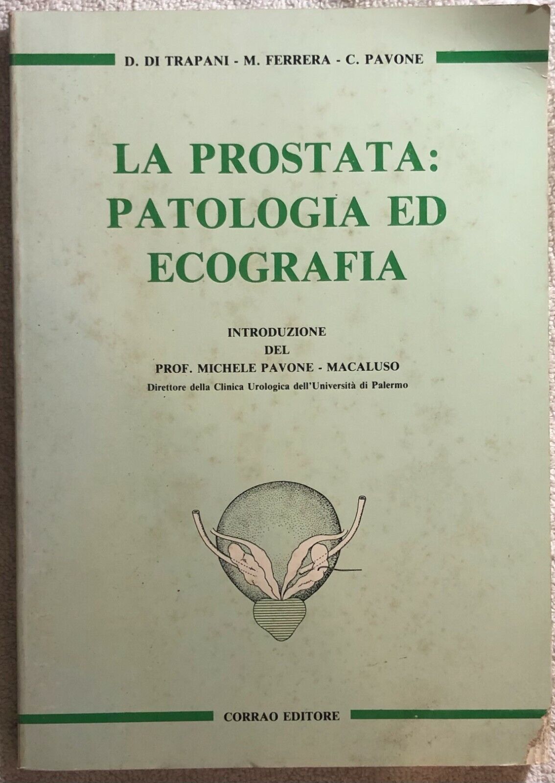 La prostata: patologia ed ecografia di Di Trapani-ferrera-pavone,  1988,  Corrao