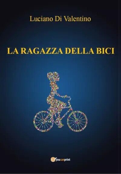 La ragazza della bici di Luciano Di Valentino, 2022, Youcanprint