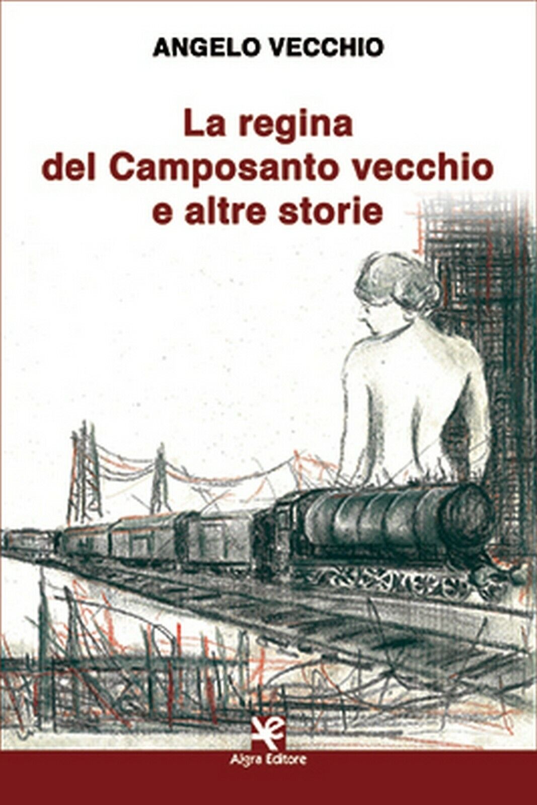 La regina del Camposanto vecchio e altre storie  di Angelo Vecchio,  Algra Ed.