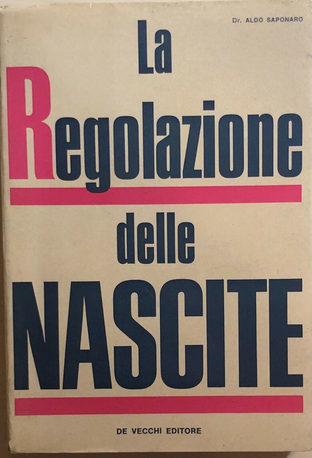 La regolazione delle nascite di Dr. Aldo Saponaro, 1967, De Vecchi Editore