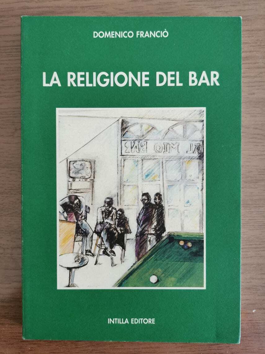 La religione del bar - D. Franci? - Intilla editore - 2005 - AR