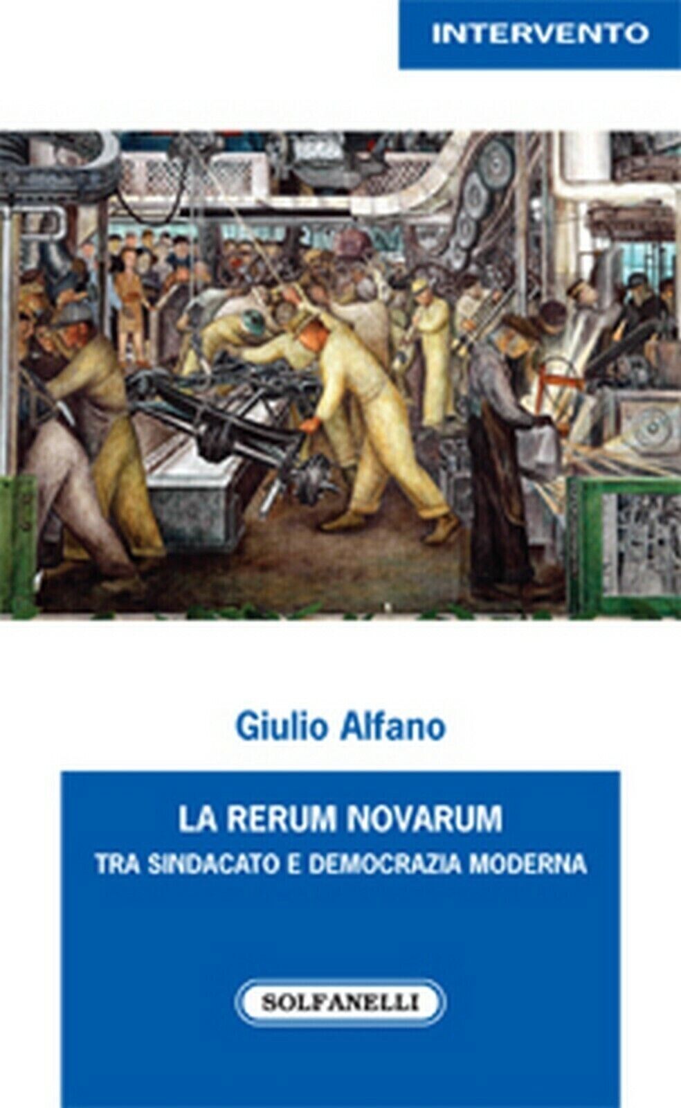 La rerum novarum tra sindacato e democrazia moderna  di Giulio Alfano, 2019, S