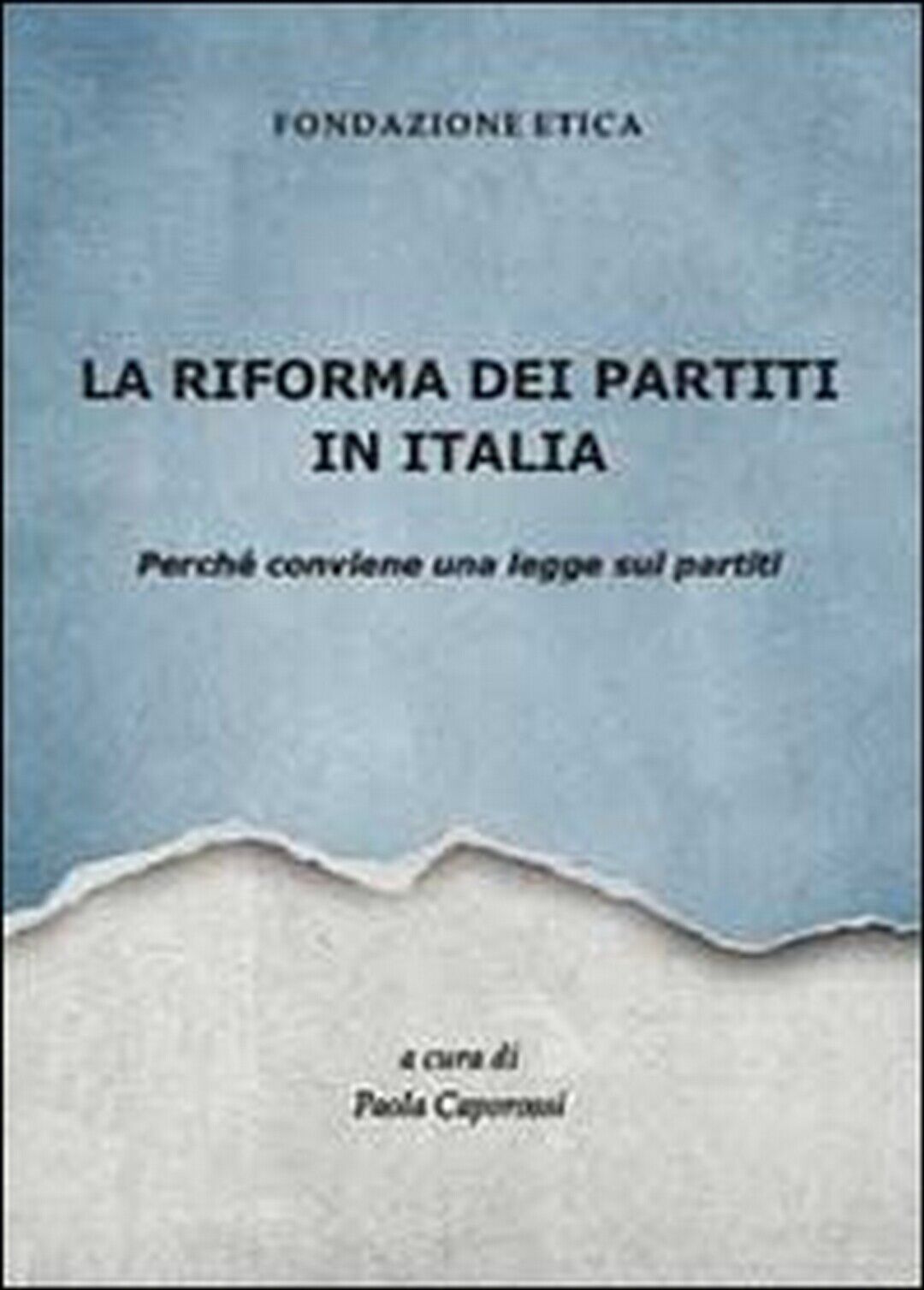 La riforma dei partiti in Italia. Perch? conviene una legge sui partiti  
