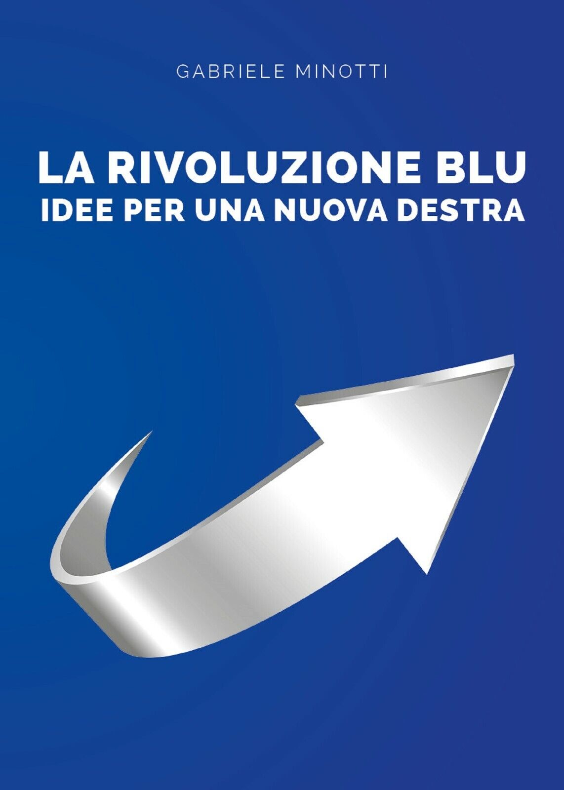 La rivoluzione blu. Idee per una nuova destra di Gabriele Minotti,  2021,  Youca