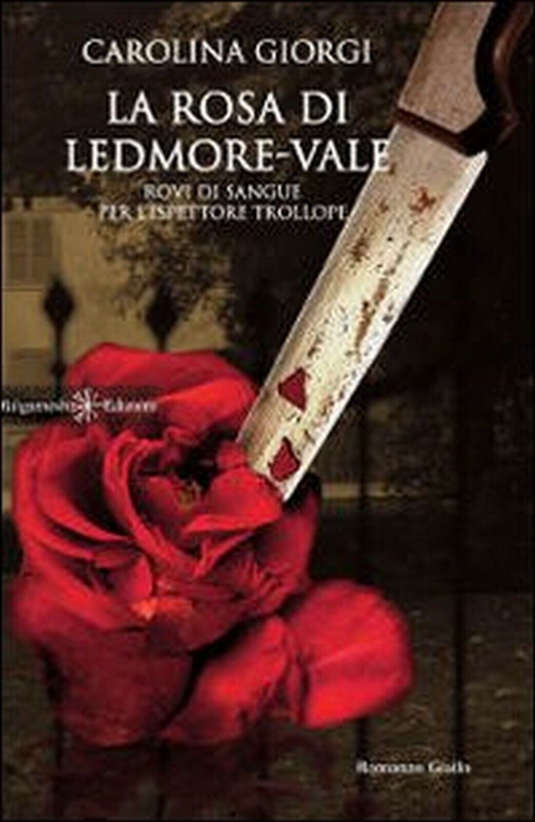 La rosa di Ledmore Vale. Rovi di sangue per L'ispettore Trollope  di Carolina G.