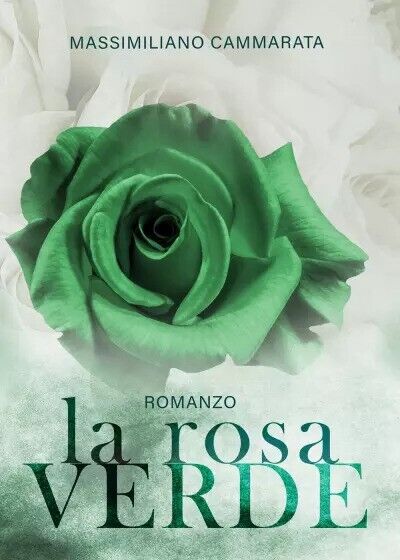 La rosa verde di Massimiliano Cammarata, 2023, Youcanprint