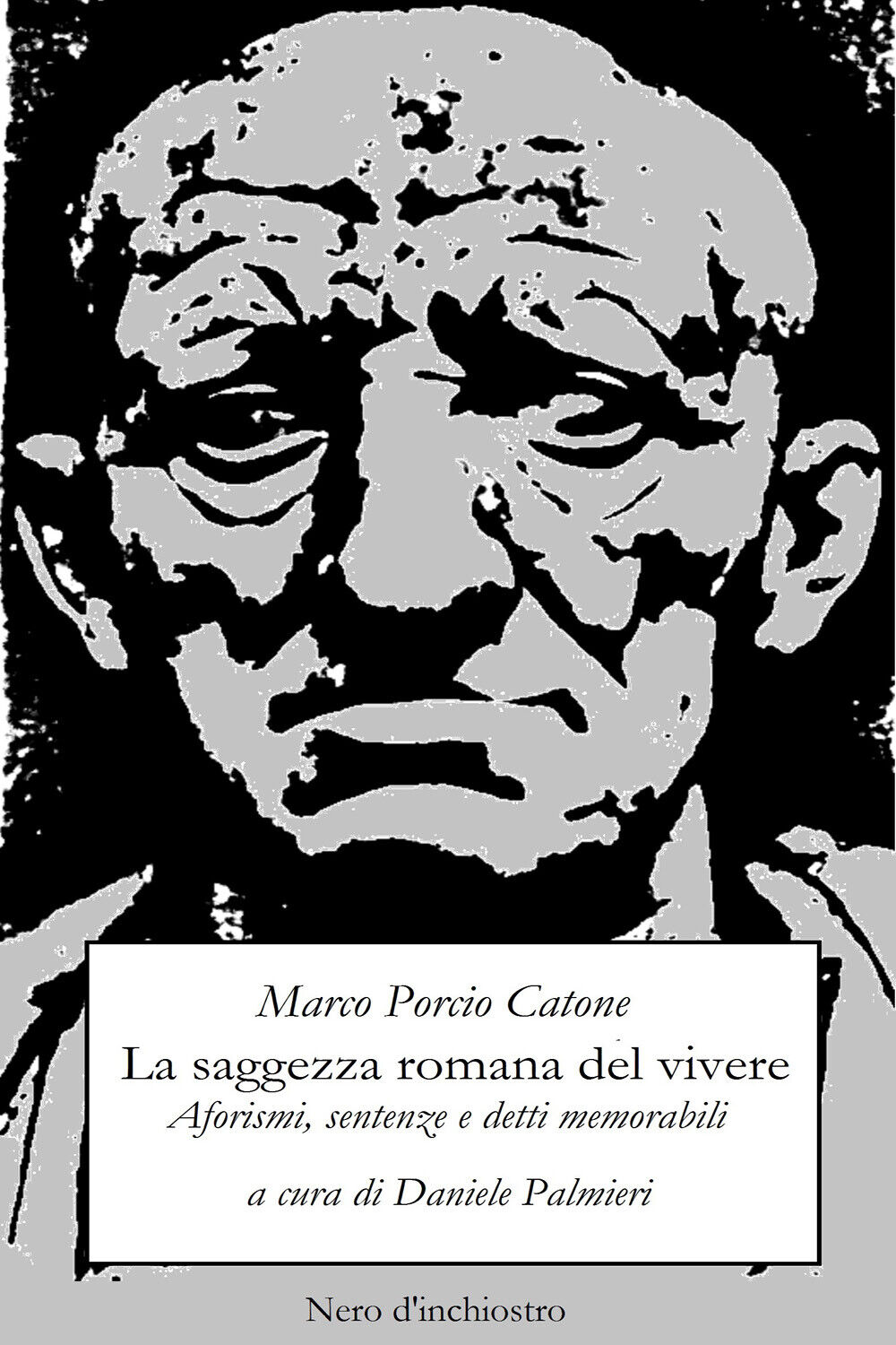 La saggezza romana del vivere. Aforismi, sentenze e detti memorabili di Marco Po