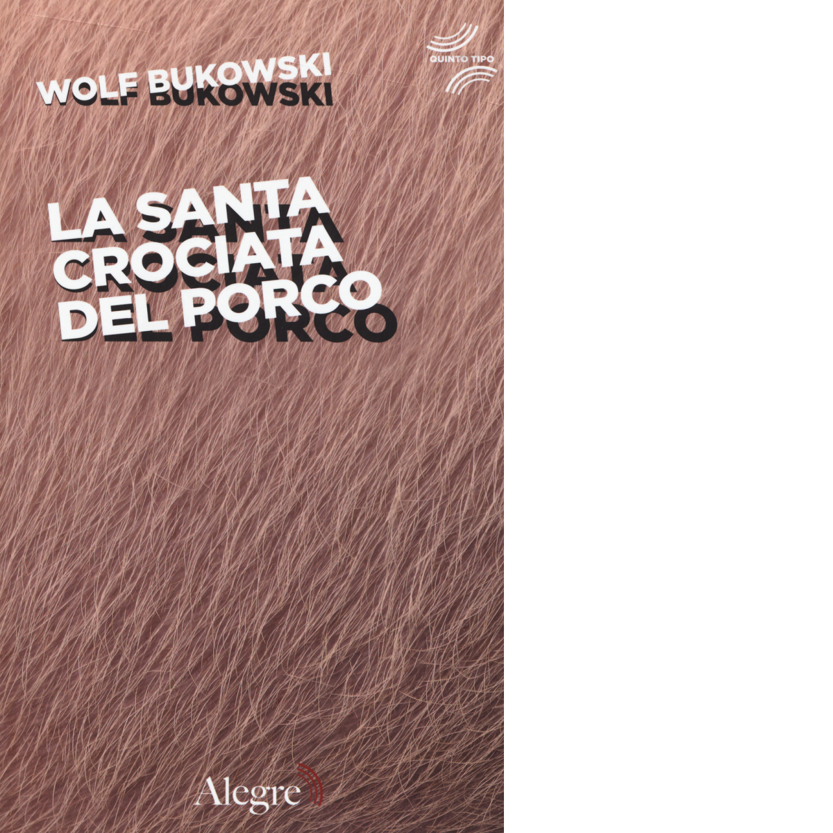 La santa crociata del porco di Wolf Bukowski - Edizioni Alegre, 2017