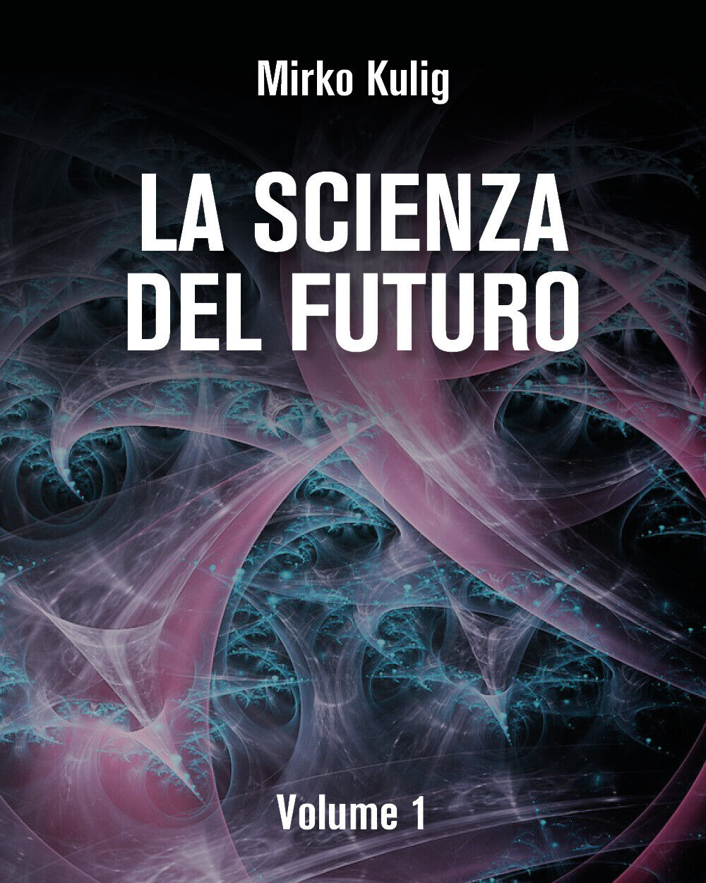 La scienza del futuro di Mirko Kulig,  2022,  Youcanprint