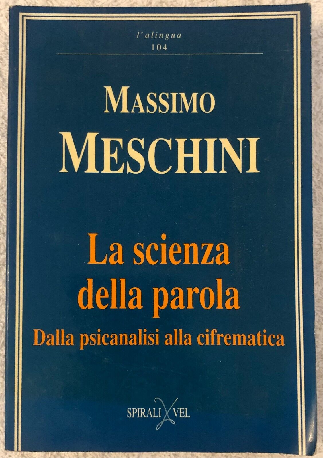 La scienza della parola dalla psicanalisi alla cifrematica di Massimo Meschini, 