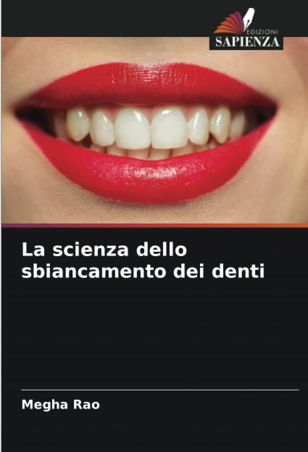 La scienza dello sbiancamento dei denti - Megha Rao - Sapienza, 2022