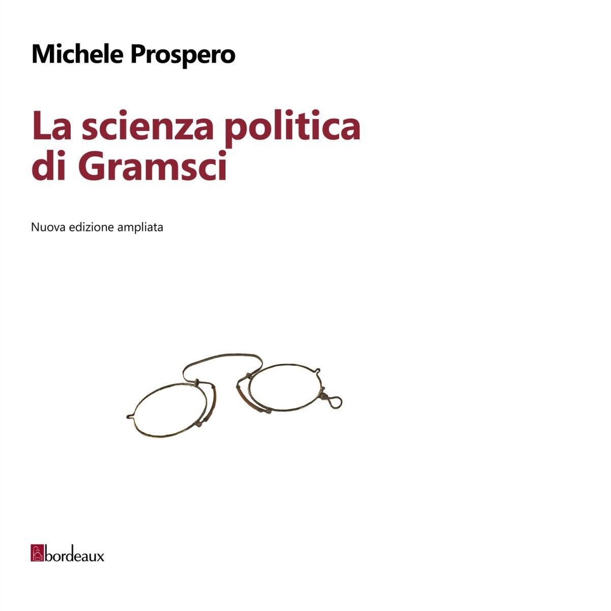 La scienza politica di Gramsci di Michele Prospero, 2017, Bordeaux