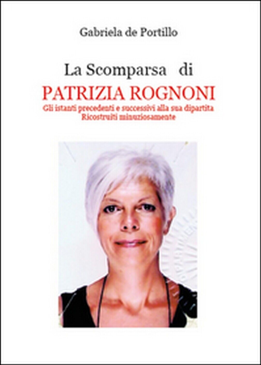 La scomparsa di Patrizia Rognoni  di Gabriela De Portillo,  2014,  Youcanprint