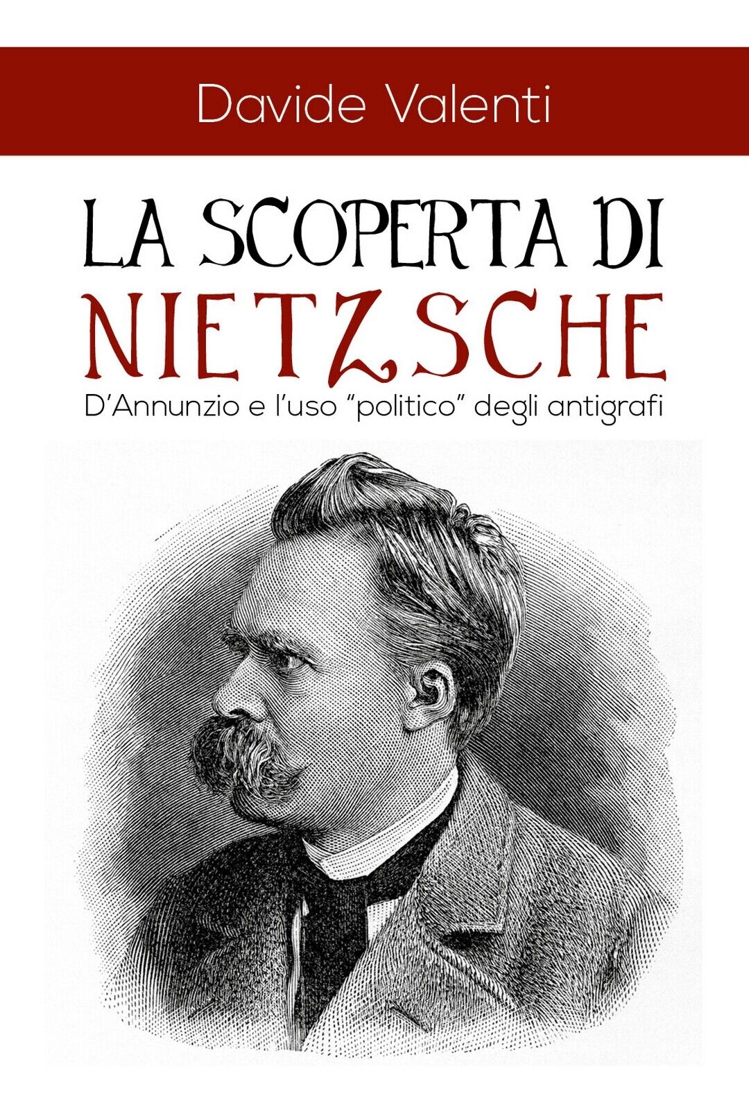 La scoperta di Nietzsche  di Davide Valenti,  2018,  Youcanprint