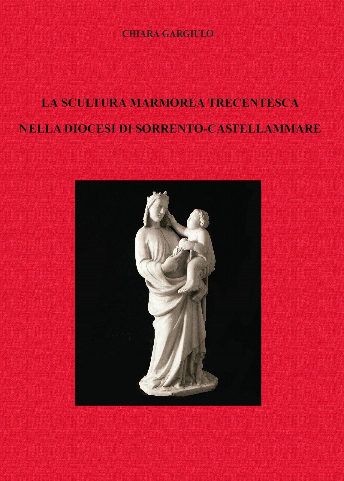 La scultura marmorea trecentesca nella diocesi di Sorrento-Castellammare - ER