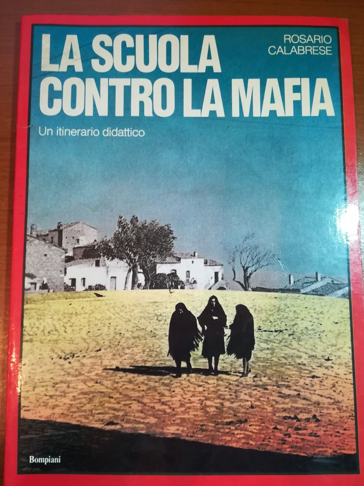La scuola contro la mafia - Rosario Calabrese - Bompiani - 1987 -M