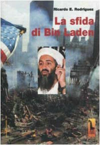 La sfida di Bin Laden di Ricardo E.. Rodr?guez,  2002,  Massari Editore