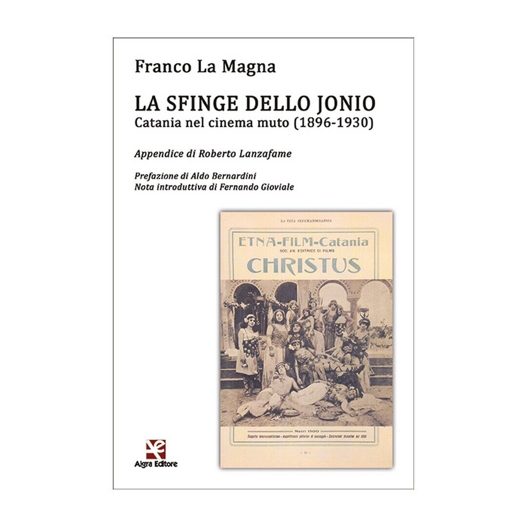 La sfinge dello Jonio. Catania nel cinema muto (1896-1930)  di Franco La Magna