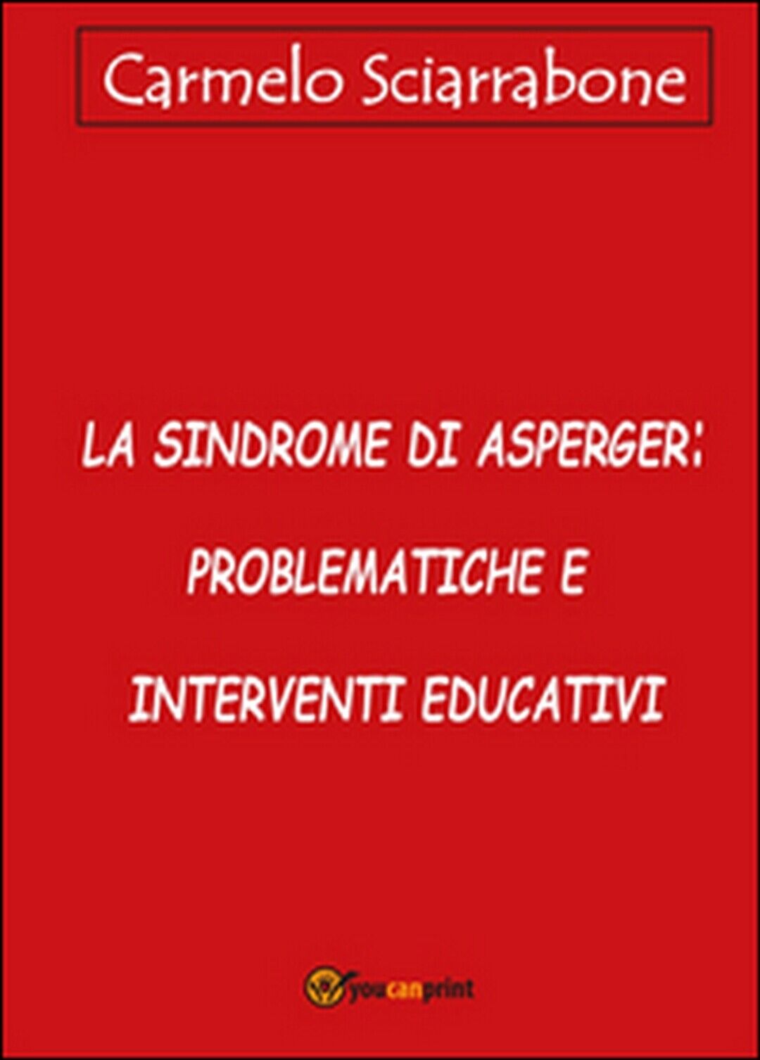La sindrome di Asperger: problematiche e interventi educativi (Sciarrabone)