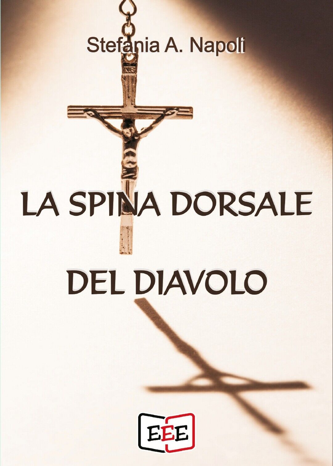 La spina dorsale del diavolo  di Stefania A. Napoli,  2020,  Eee - Edizioni