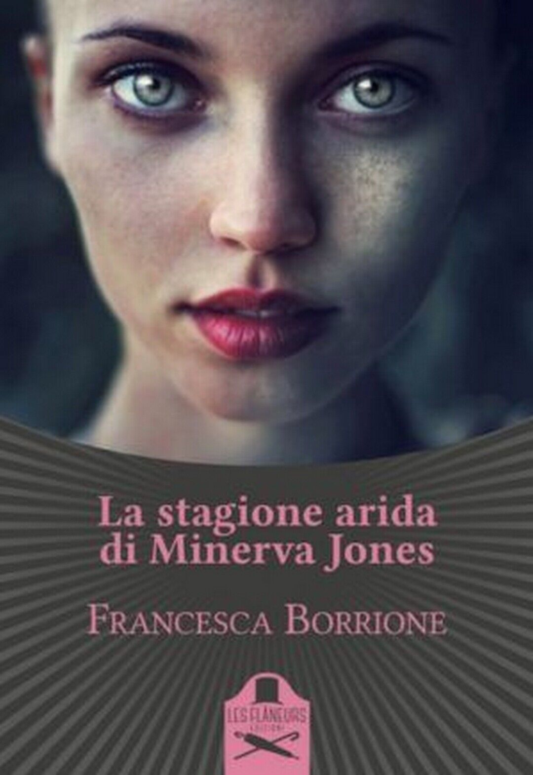 La stagione arida di Minerva Jones  di Francesca Borrione ,  Flaneurs