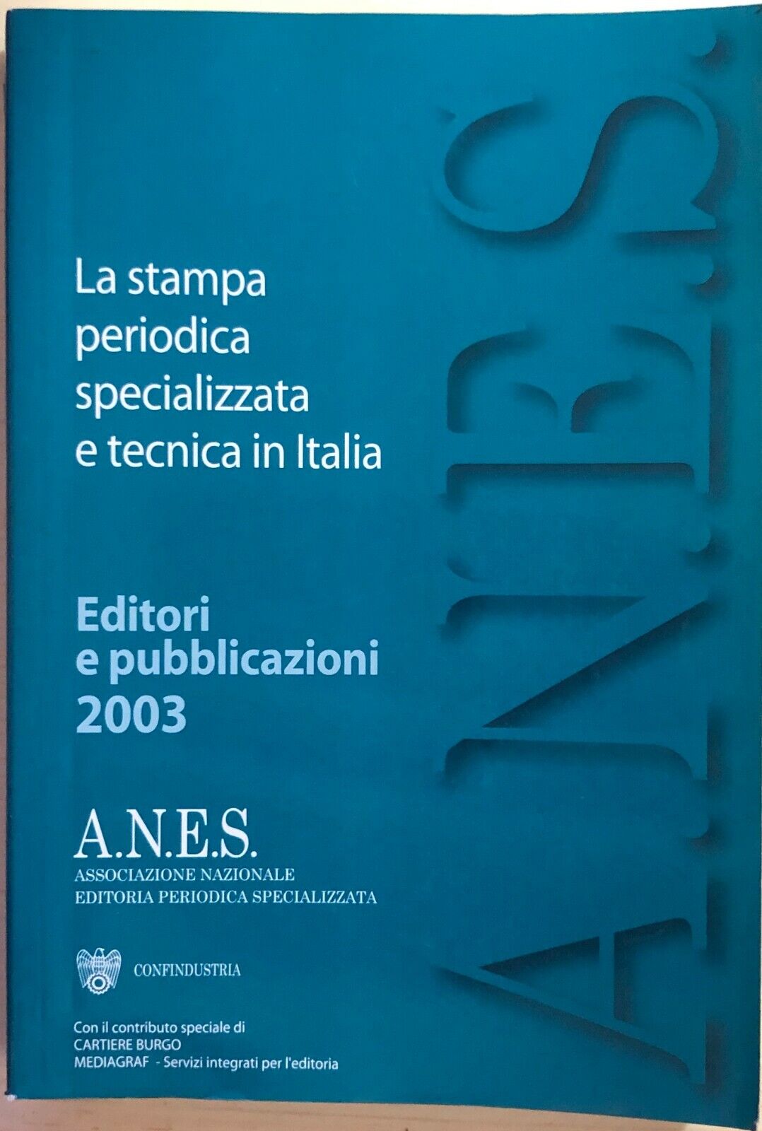La stampa periodica specializzata e tecnica in Italia di ANES, 2003, Confindustr