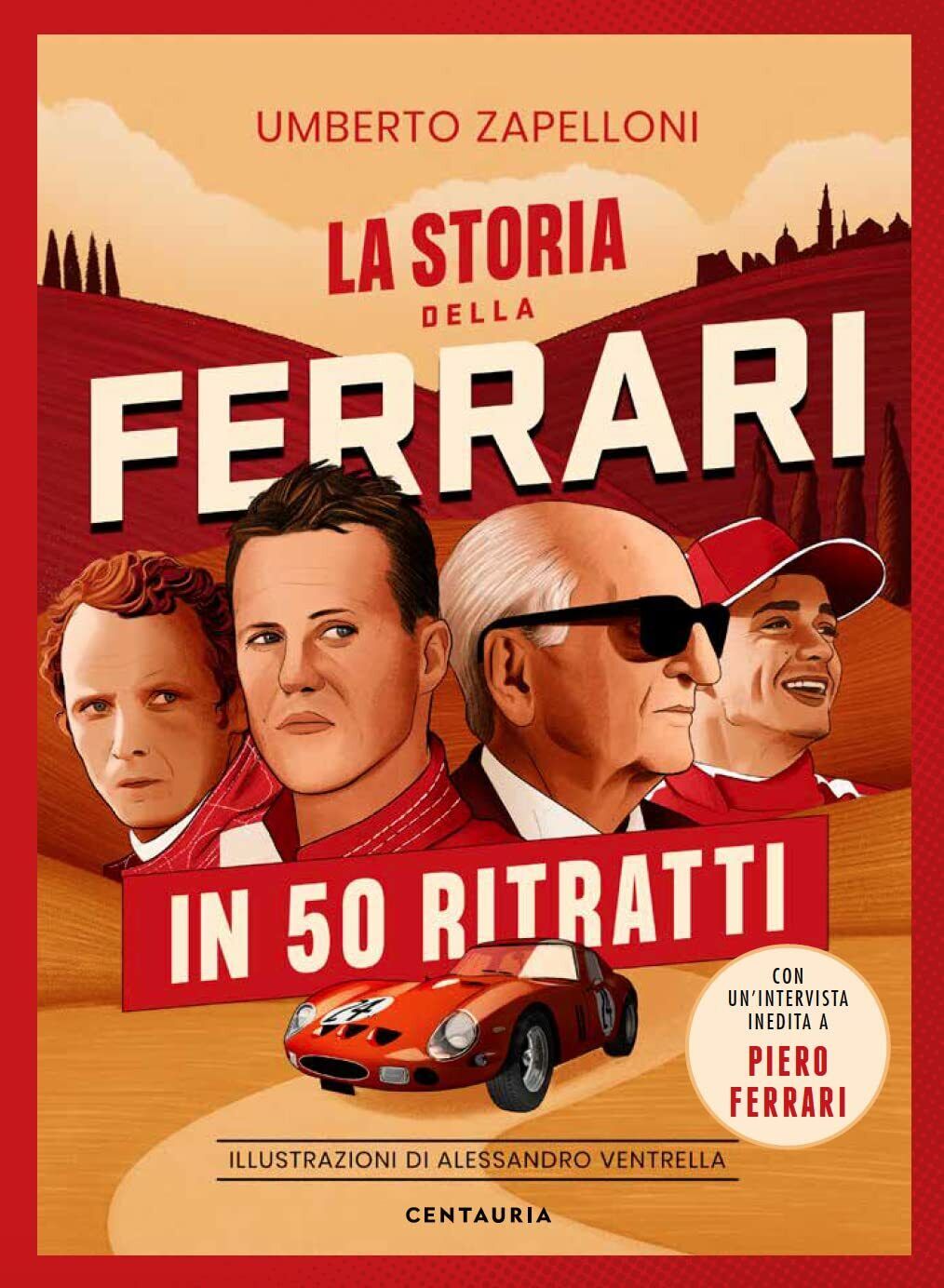 La storia della Ferrari in 50 ritratti - Umberto Zapelloni - Centauria, 2022