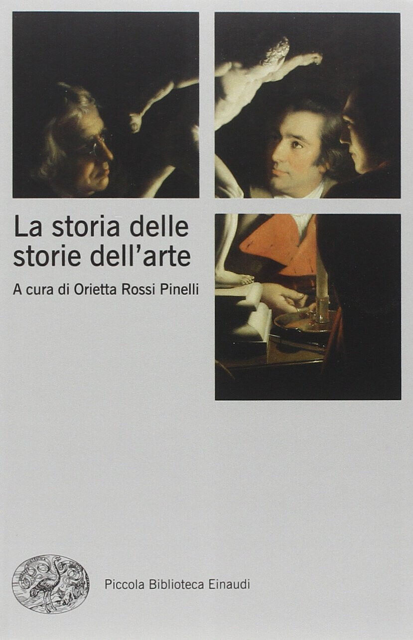 La storia delle storie dell'arte - O. Rossi Pinelli - Einaudi, 2014