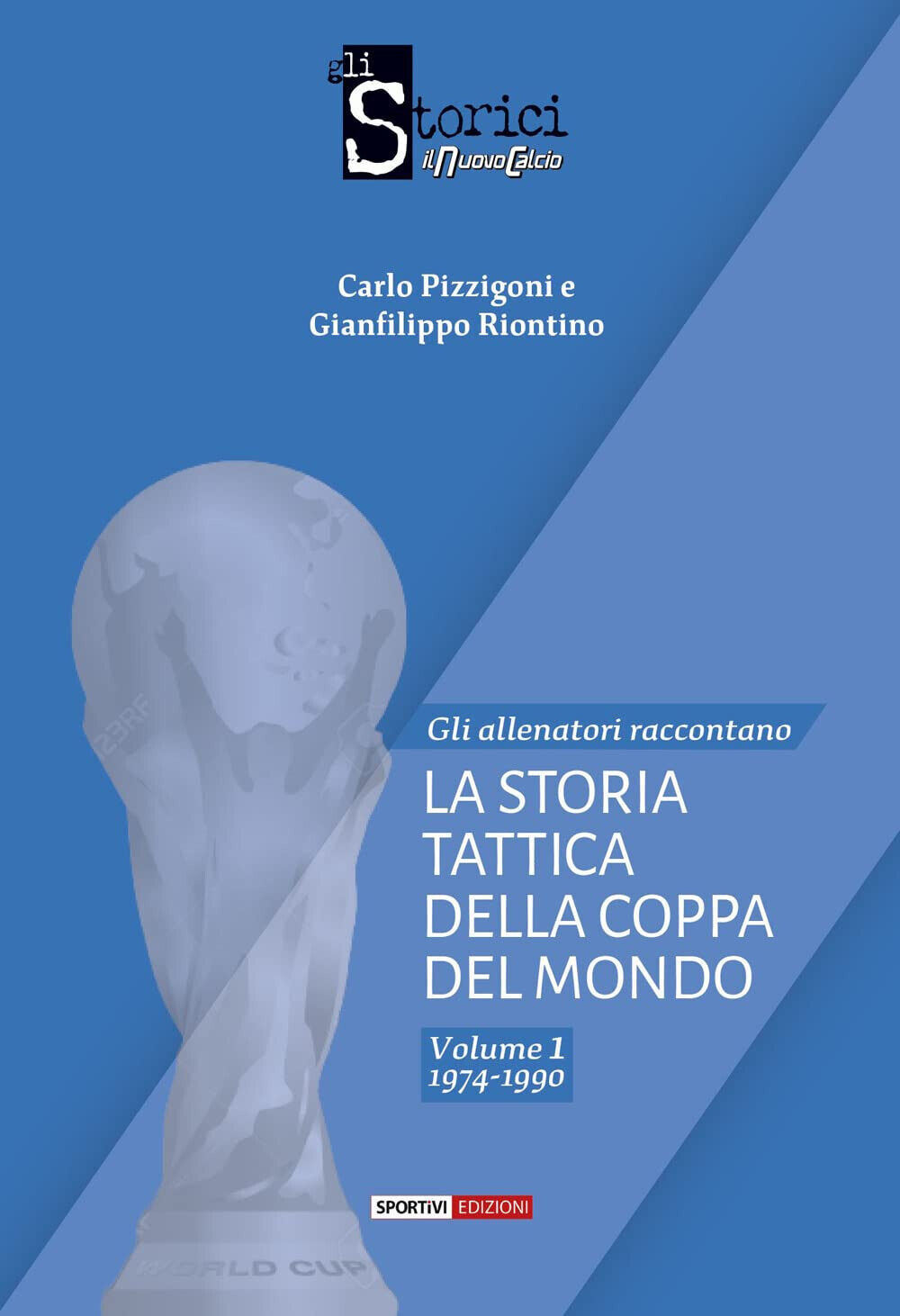 La storia tattica della Coppa del Mondo vol.1 - Carlo Pizzigoni - Sportivi, 2022