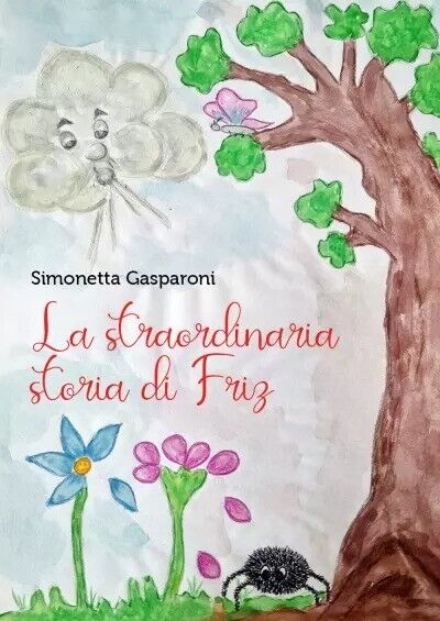 La straordinaria storia di Friz di Simonetta Gasparoni, 2022, Youcanprint