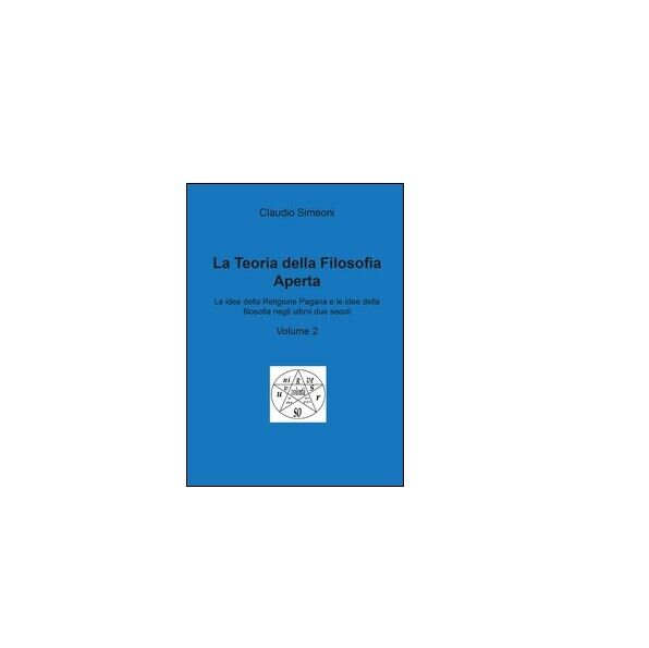 La teoria della filosofia aperta Vol.2 - Claudio Simeoni,  2015,  Youcanprint