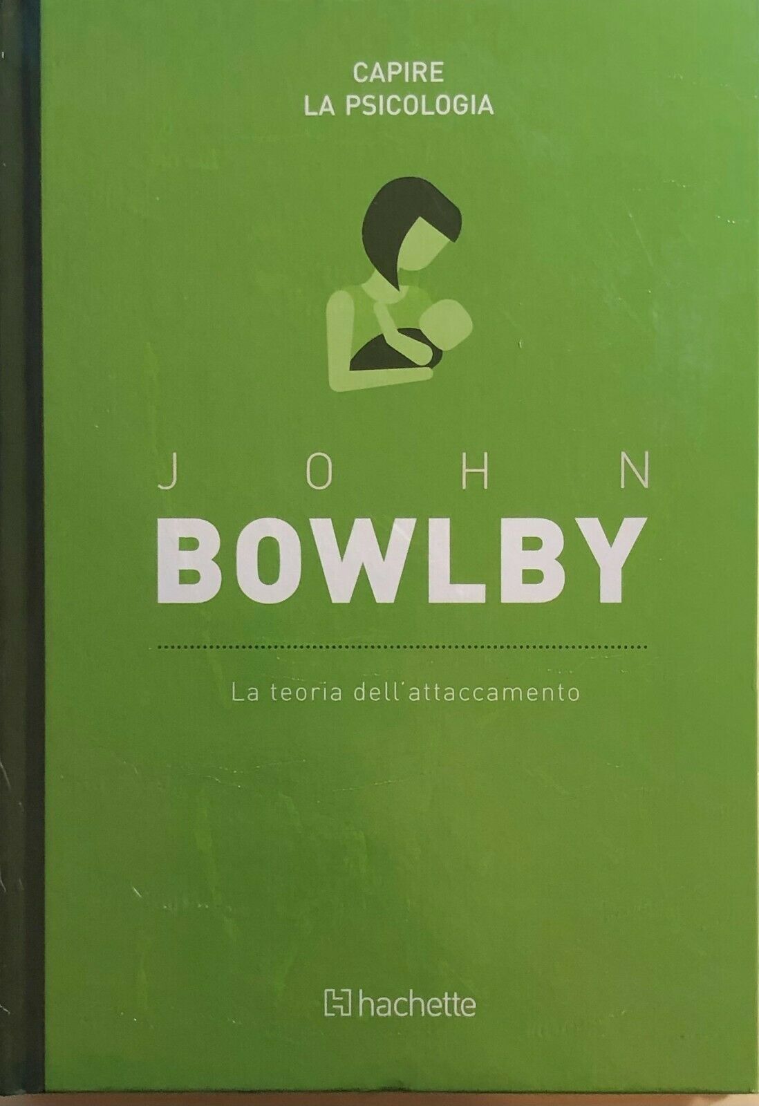 La teoria delL'attaccamento di John Bowlby,  2018,  Hachette