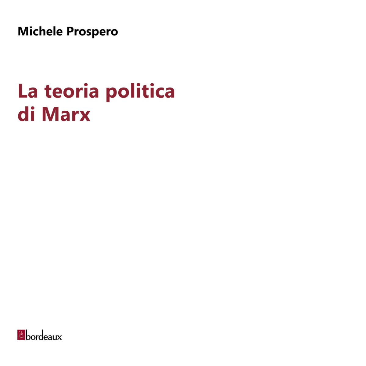La teoria politica di Marx Societ?, diritto, autonomia della politica di Michele
