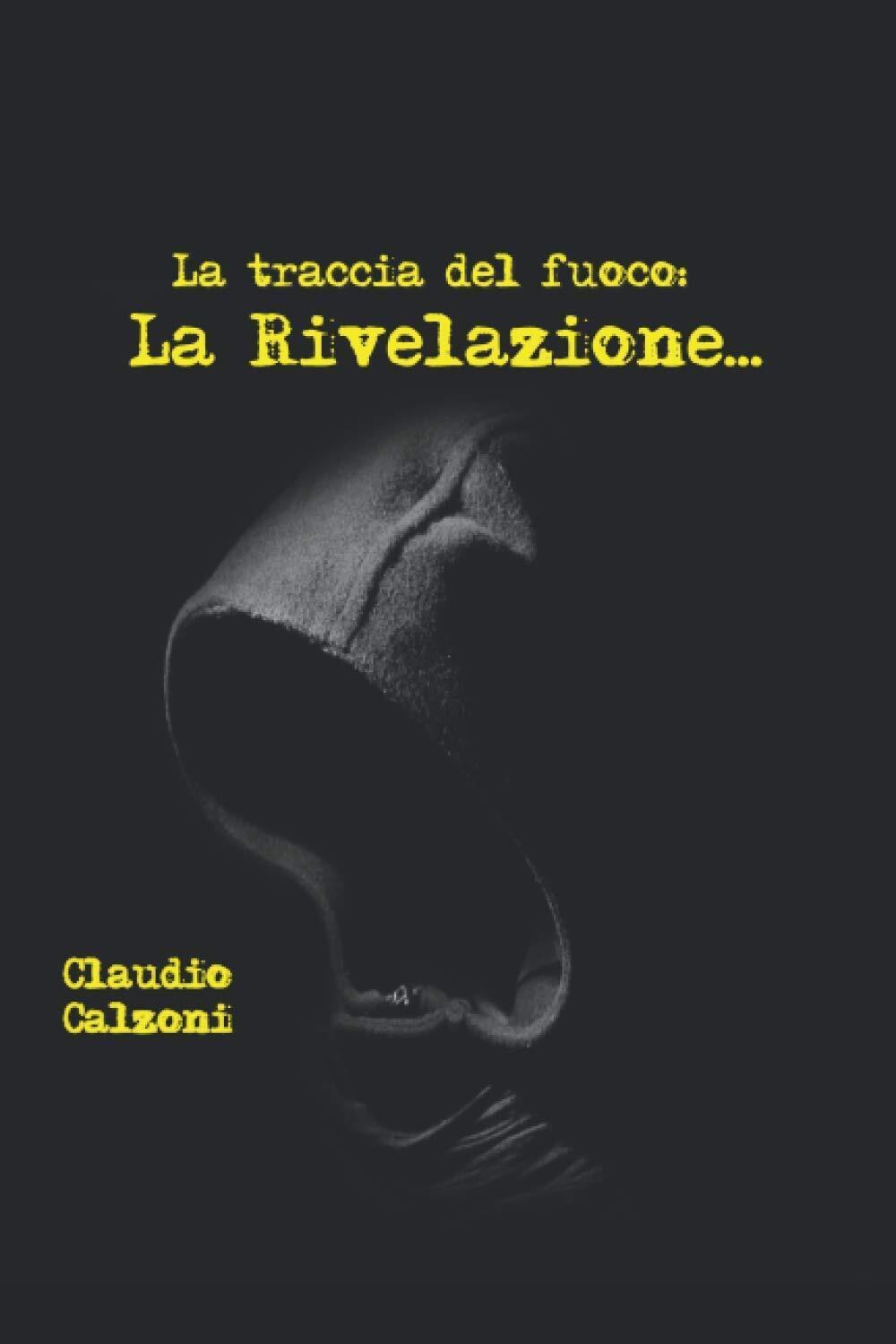 La traccia del fuoco: La rivelazione - Claudio Calzoni - ?Independently, 2020
