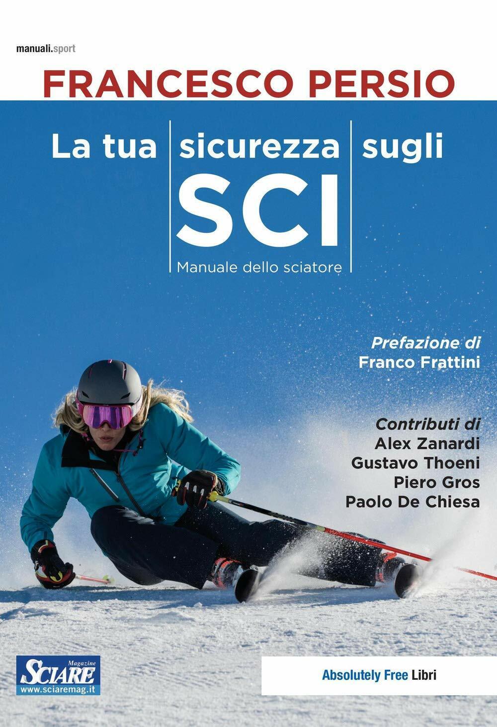 La tua sicurezza sugli sci - Francesco Persio - Absolutely Free, 2019