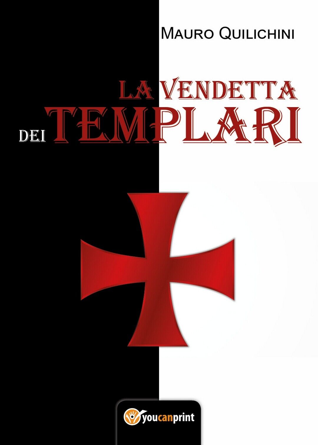 La vendetta dei Templari  di Mauro Quilichini,  2017,  Youcanprint