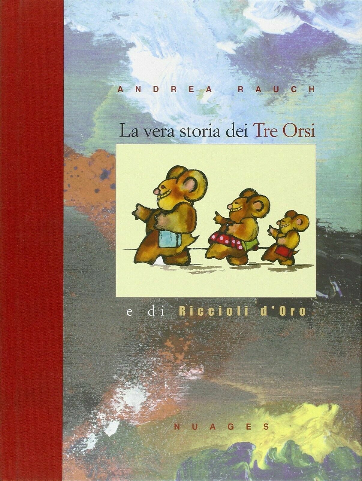La vera storia dei tre orsi e di Riccioli d'oro di Andrea Rauch,  2007,  Nuages