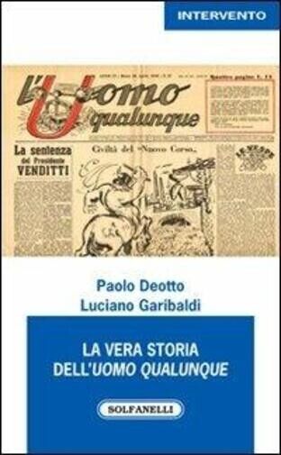 La vera storia delL'uomo qualunque  di Paolo Deotto, Luciano Garibaldi, 2013, 