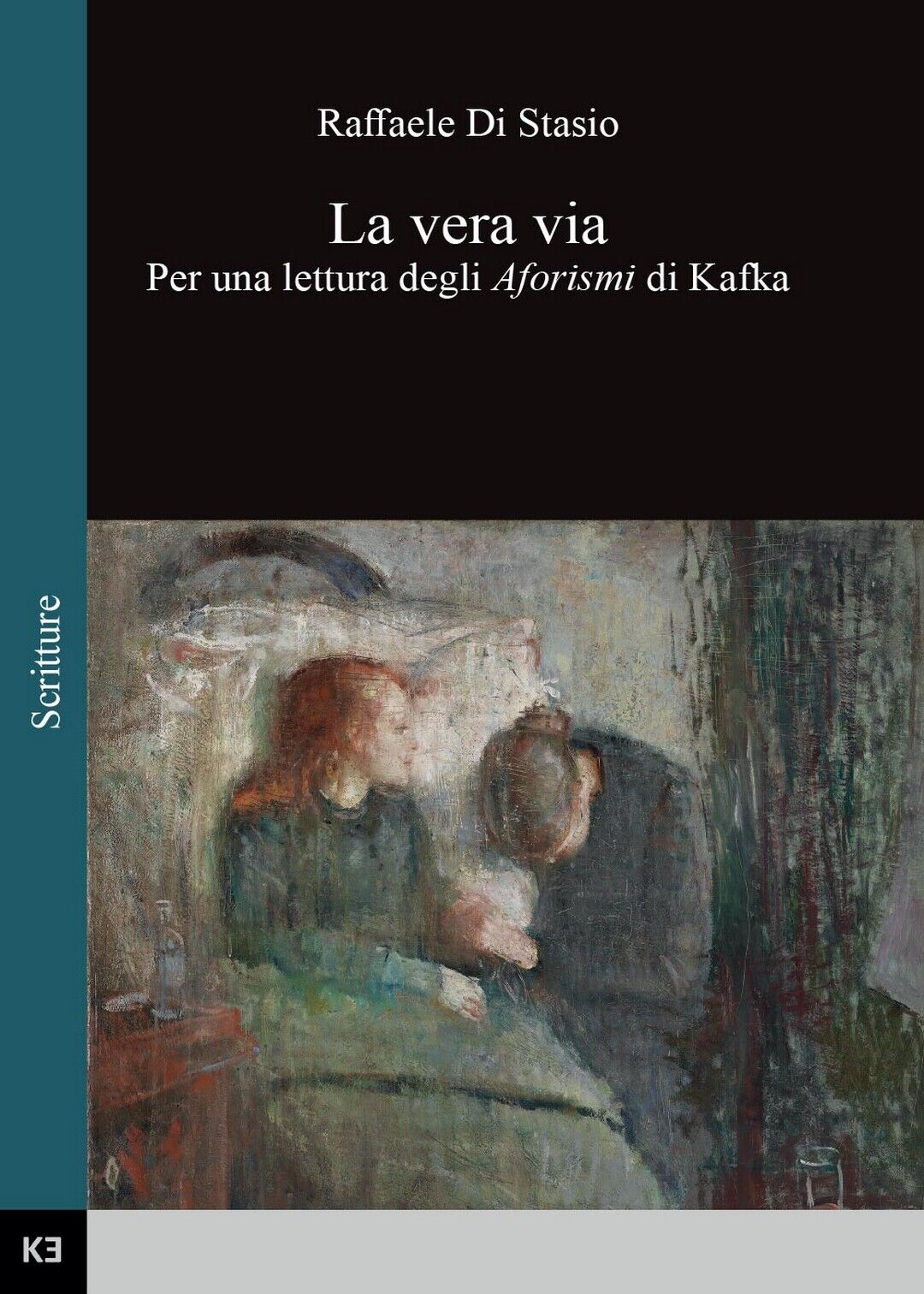 La vera via. Per una lettura degli Aforismi di Kafka, Raffaele Di Stasio,  2016