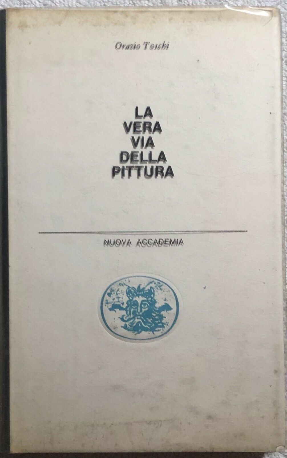 La vera via della pittura di Orazio Toschi,  1960,  Nuova Accademia Editrice