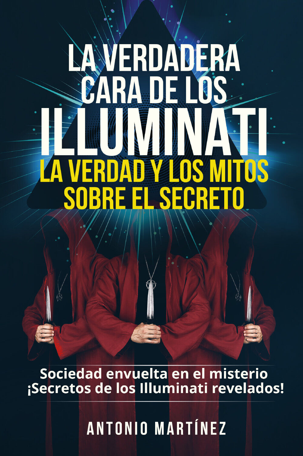 La verdadera cara de los illuminati: la verdad y los mitos sobre el secreto. Soc
