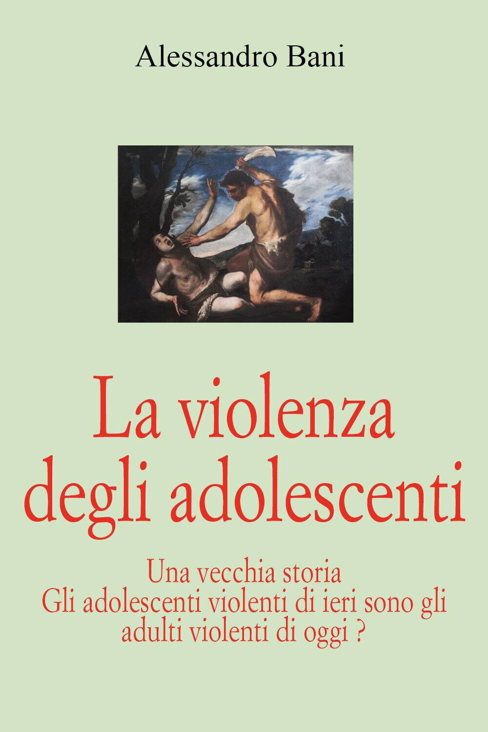 La violenza degli adolescenti di Alessandro Bani,  2021,  Youcanprint