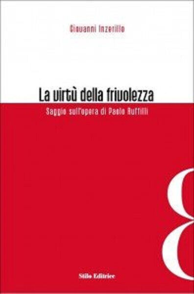 La virt? della frivolezza - Giovanni Inzerillo - Stilo, 2009
