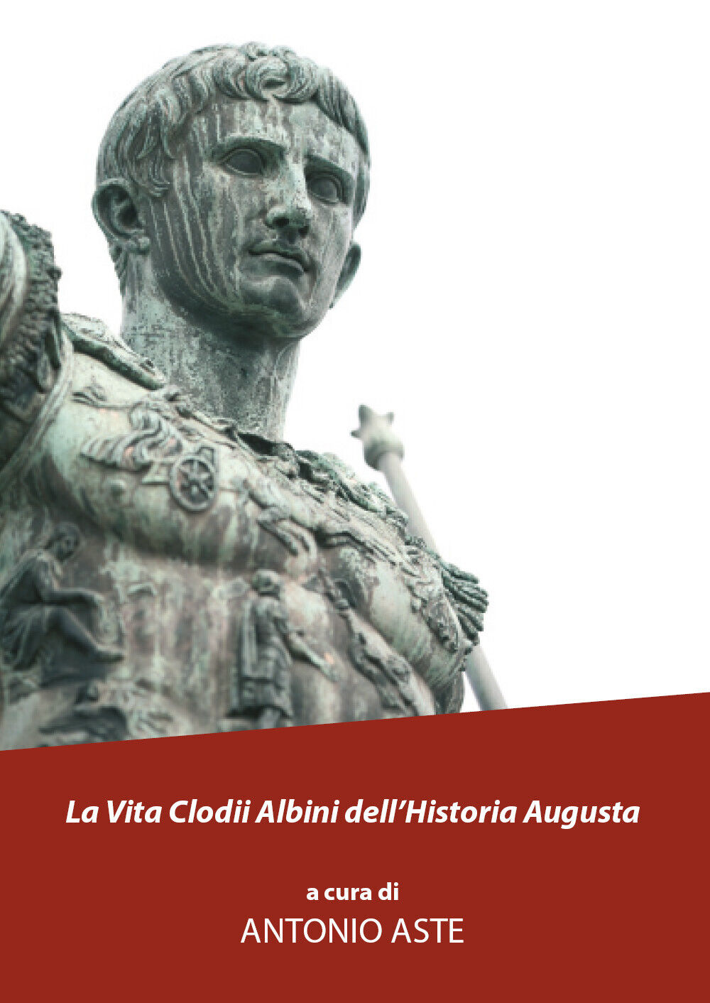 La vita Clodii Albini delL'historia Augusta di Antonio Aste, 2021, Youcanprint