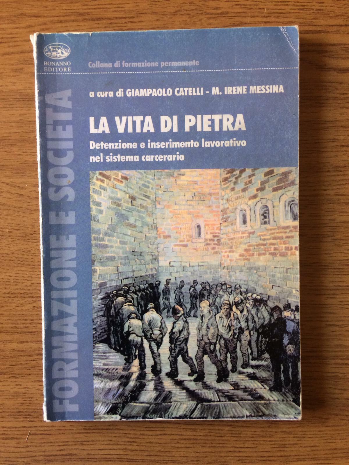 La vita di pietra - G. Catelli, M. I. Messina - Editore Bonanno - 2005 - AR 