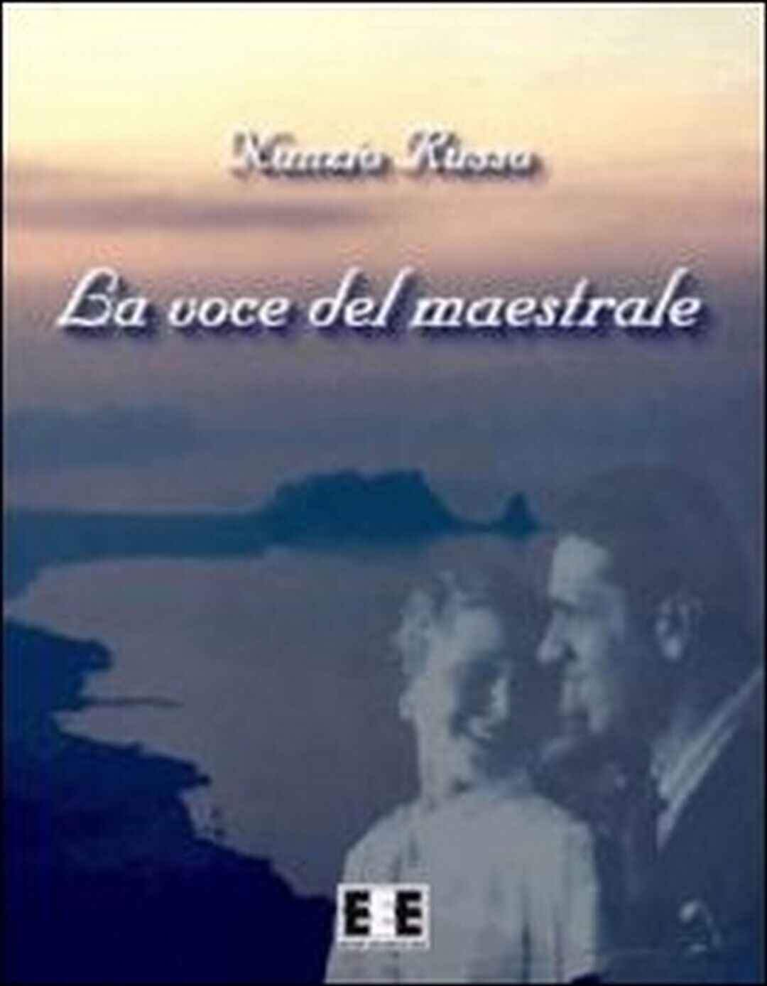 La voce del maestrale  di Nunzio Russo,  2013,  Eee-edizioni Esordienti