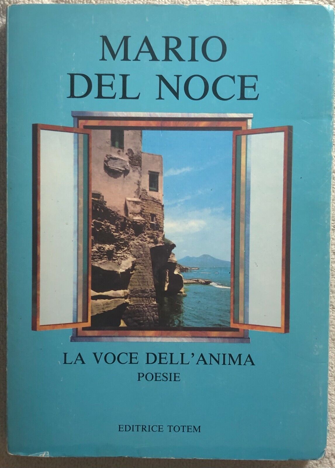 La voce delL'anima - Poesie di Mario Del Noce,  1994,  Editrice Totem