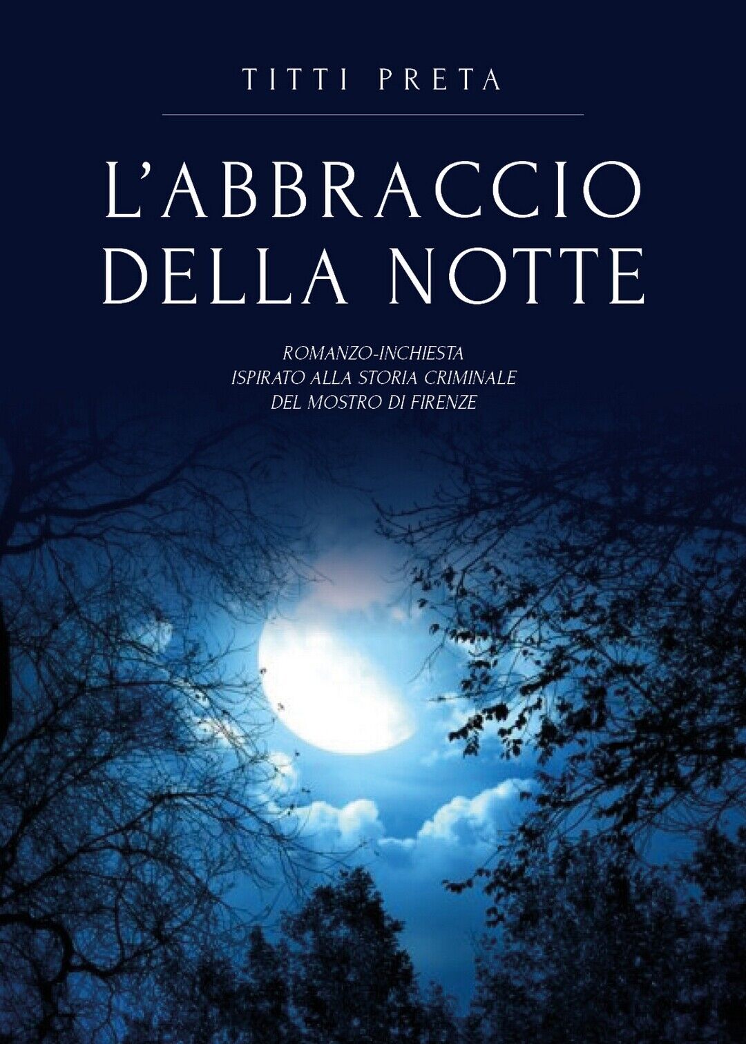 L'abbraccio della notte  di Titti Preta,  2018,  Youcanprint