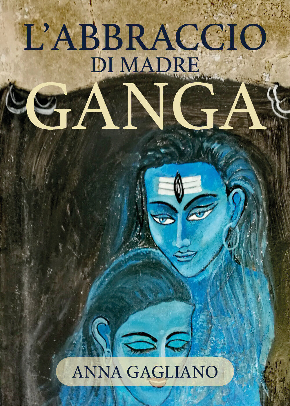 L'abbraccio di Madre Ganga di Anna Gagliano, 2020, Youcanprint